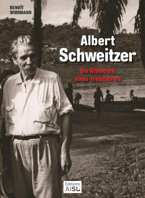 Albert Schweitzer : un Alsacien sans frontières