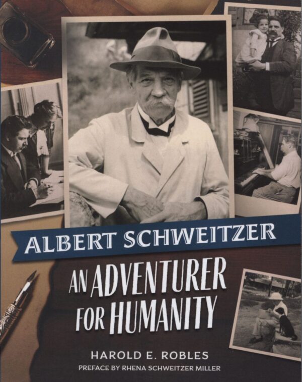 Albert Schweitzer: An Adventurer for Humanity