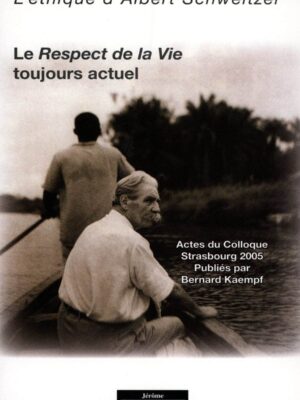 Le Respect de la Vie toujours actuel - Albert Schweitzer