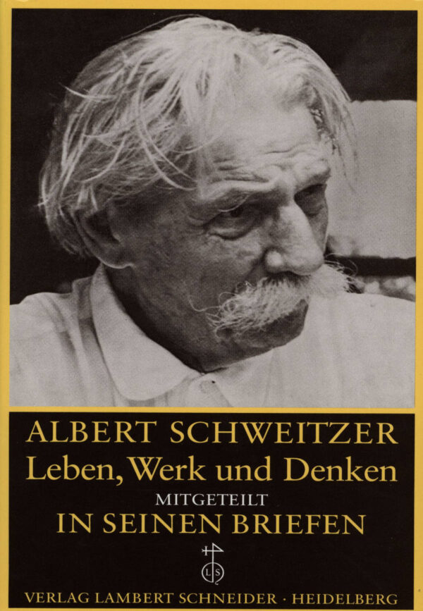 Albert Schweitzer Leben, Werk und Denken