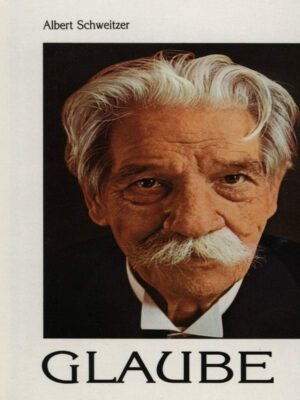 Glaube - Albert Schweitzer