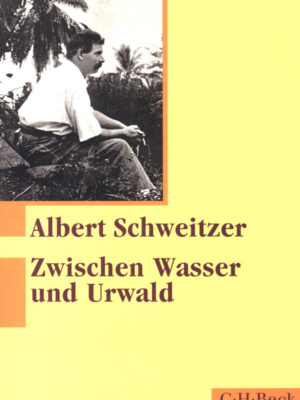 Zwischen Wasser und Urwald - Albert Schweitzer