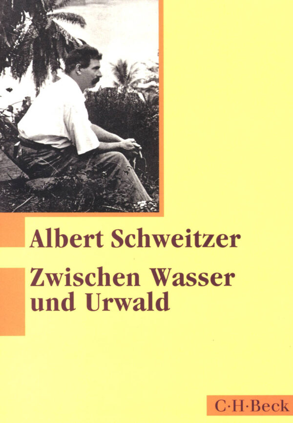 Zwischen Wasser und Urwald - Albert Schweitzer