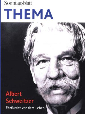 Albert Schweitzer. Ehrfucht vor dem Leben