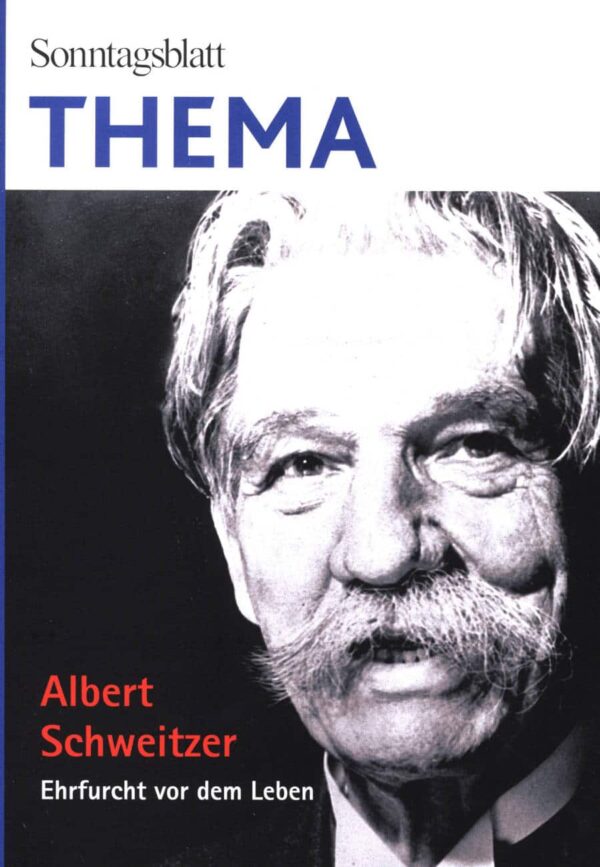 Albert Schweitzer. Ehrfucht vor dem Leben