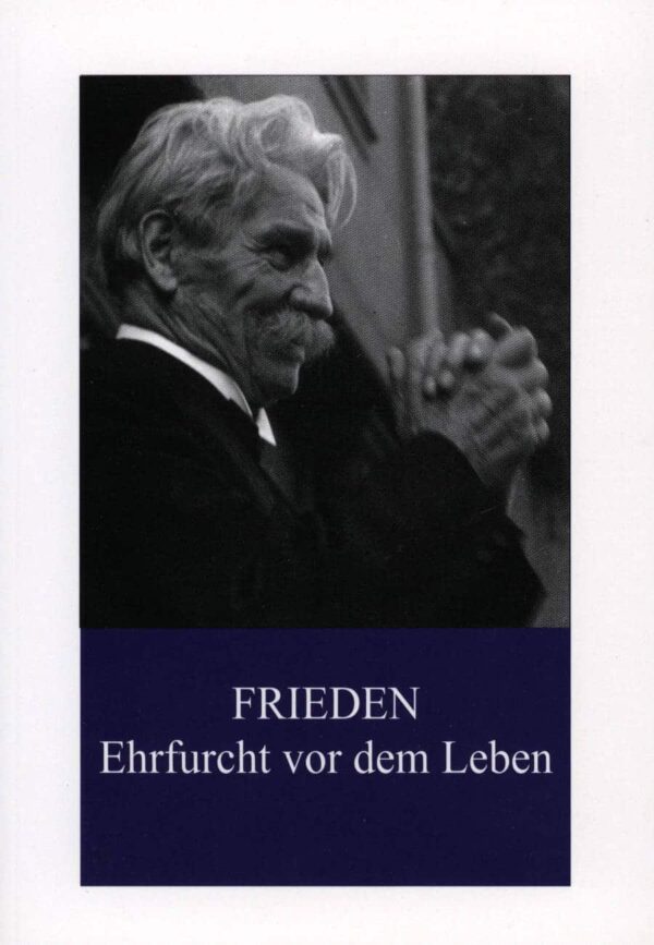 Frieden. Ehrfucht vor dem Leben - Albert Schweitzer