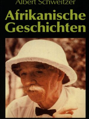 Afrikanische Geschichten - Albert Schweitzer