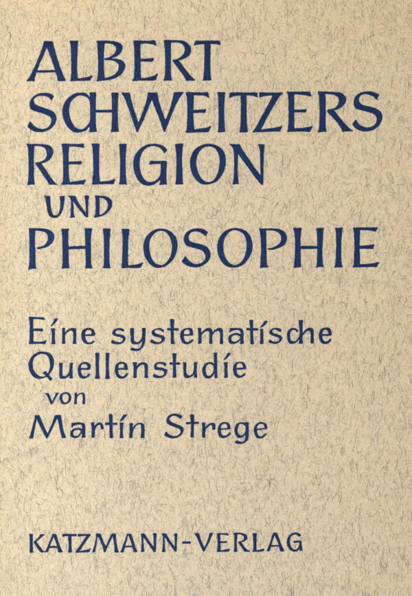 Albert Schweitzers Religion und Philosophie