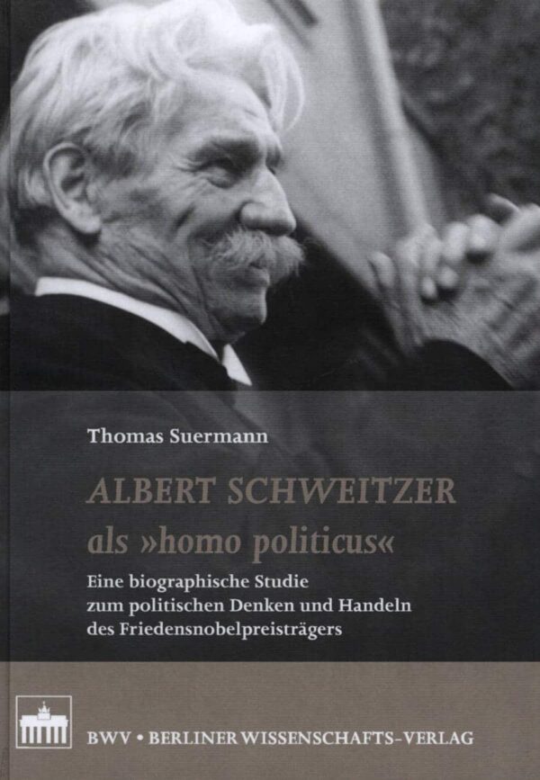Albert Schweitzer als "Homo Politicus"