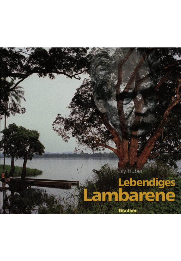 Lebendiges Lambarene - Albert Schweitzer