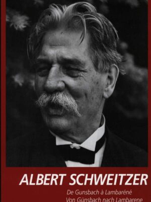 Albert Schweitzer : De Gunsbach à Lambaréné