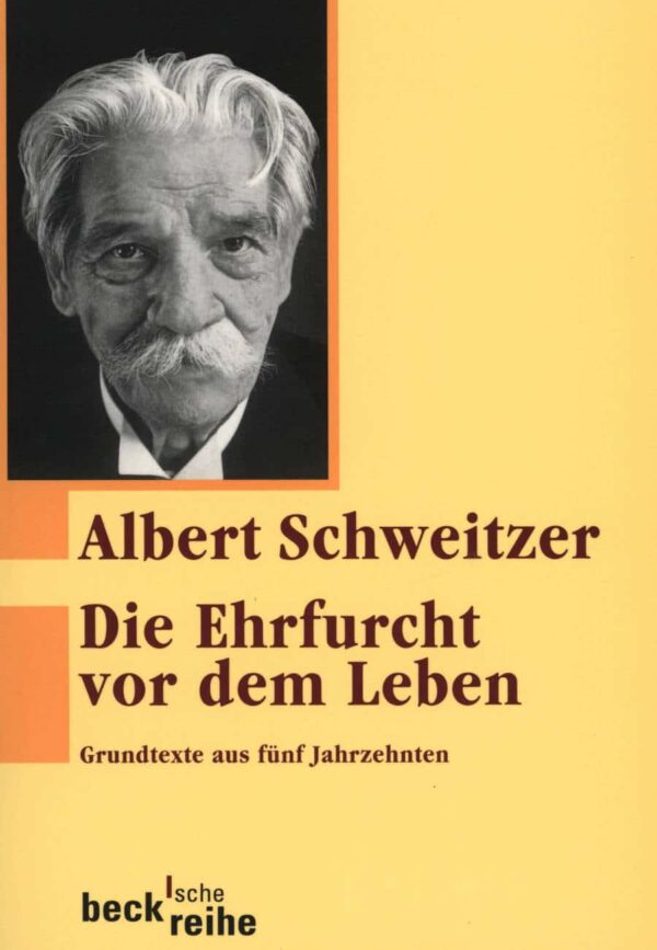 Die Ehrfurcht vor dem Leben - Albert Schweitzer