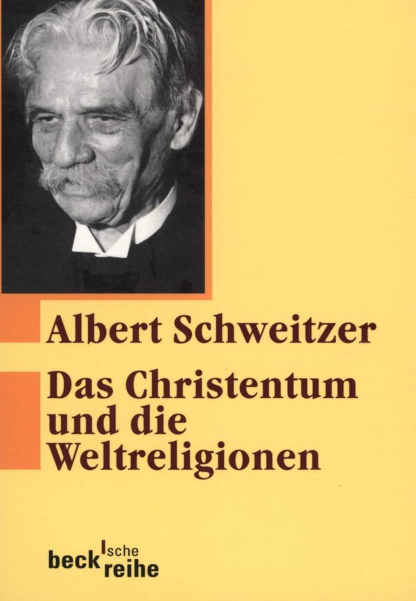 Das Christentum und die Weltreligionen - Albert Schweitzer