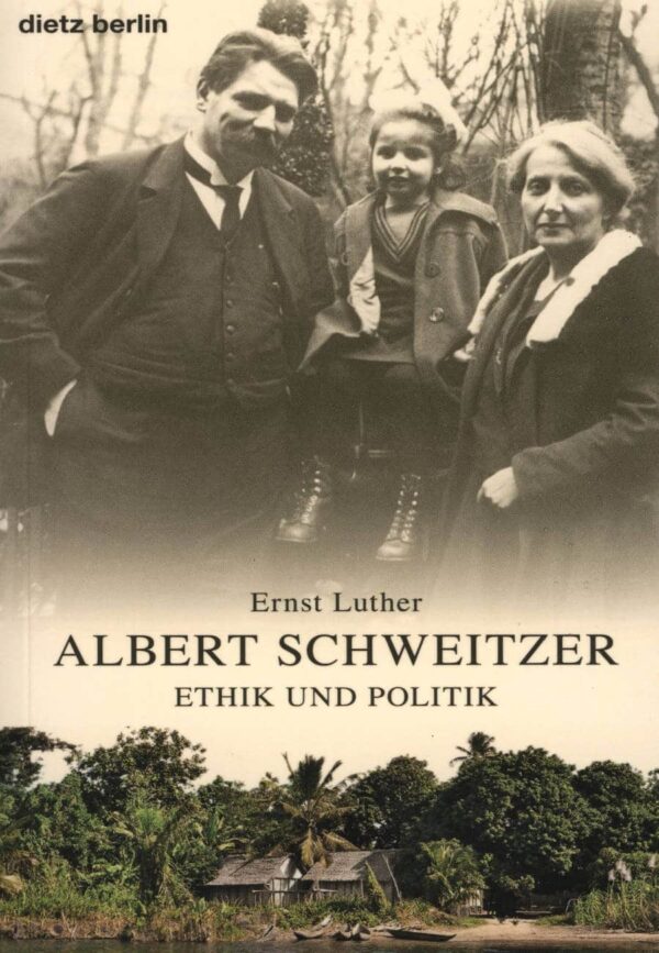 Albert Schweitzer : Ethik und Politik