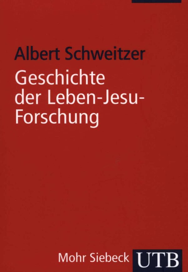 Geschichte der Leben-Jesu-Forschung - Albert Schweitzer