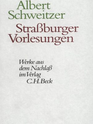 Strassburger Vorlesungen - Albert Schweitzer