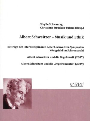 Albert Schweitzer - Musik und Ethik