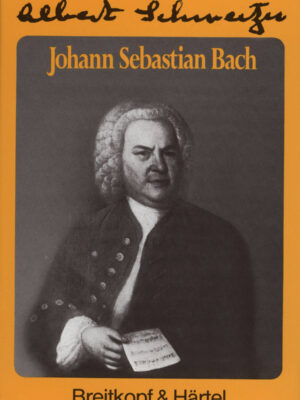 Johann Sebastian Bach - Albert Schweitzer