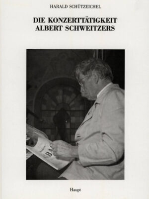 Die Konzerttätigkeit Albert Schweitzers