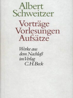 Vorträge, Vorlesungen, Aufsätze - Albert Schweitzer
