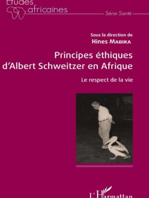 Principes éthiques d'Albert Schweitzer en Afrique