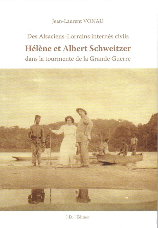 Hélène et Albert Schweitzer dans la tourmente de la Grande Guerre