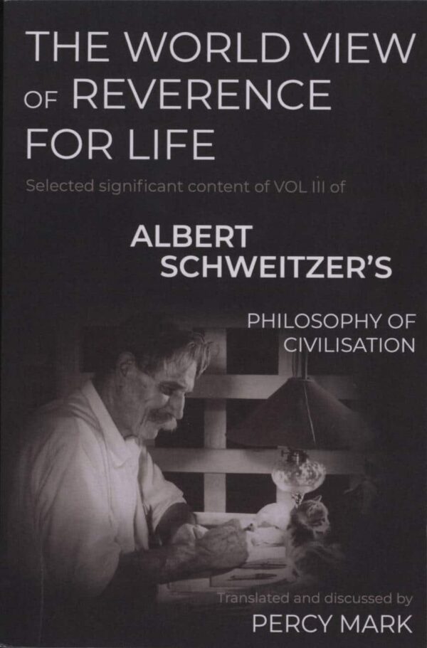 The World View of Reverence for life - Albert Schweitzer