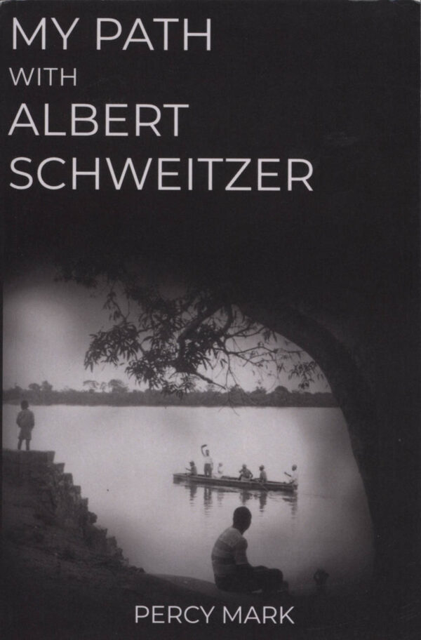 My Path with Albert Schweitzer