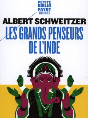 Les grandes penseurs de l'Inde - Albert Schweitzer