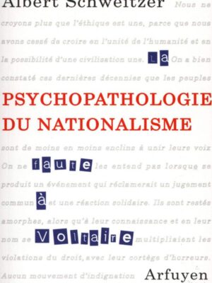 Psychopathologie du nationalisme - Albert Schweitzer