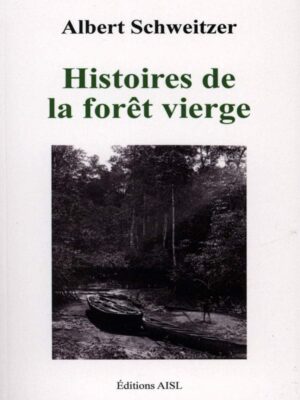 Histoires de la forêt vierge - Albert Schweitzer