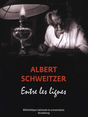 Albert Schweitzer : entre les lignes