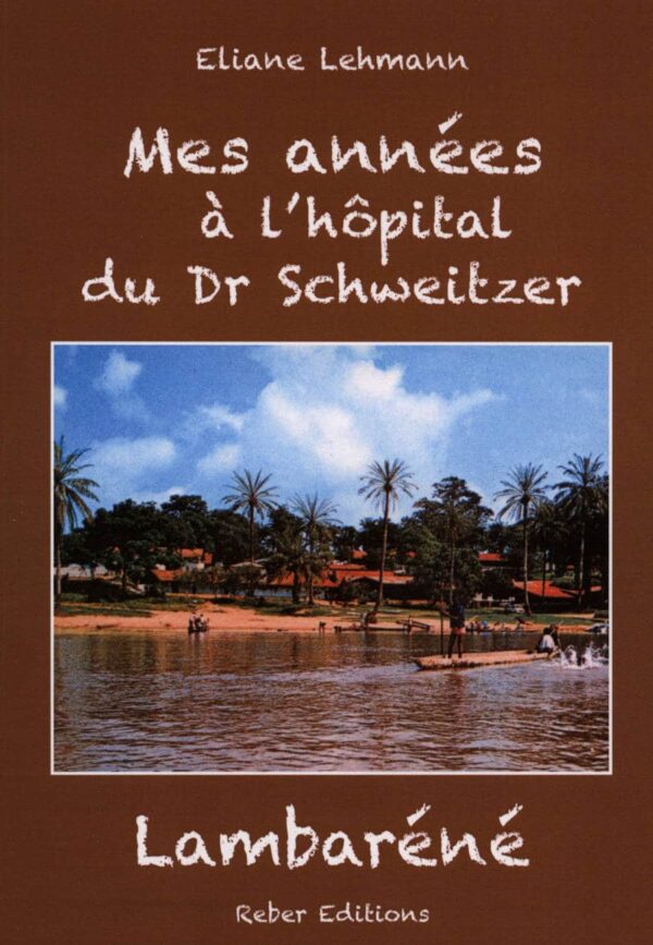 Mes années à l'hôpital du Dr Schweitzer - Albert Schweitzer