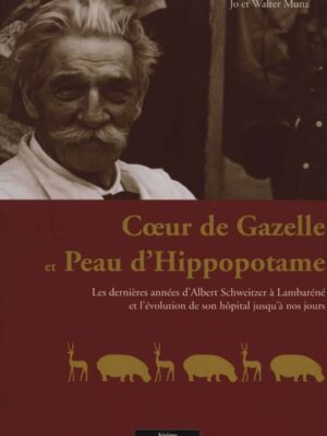 Cœur de gazelle et peau d'hippopotame - Albert Schweitzer