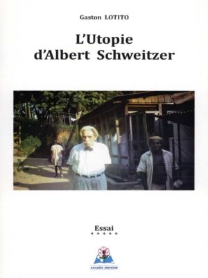 L'utopie d'Albert Schweitzer