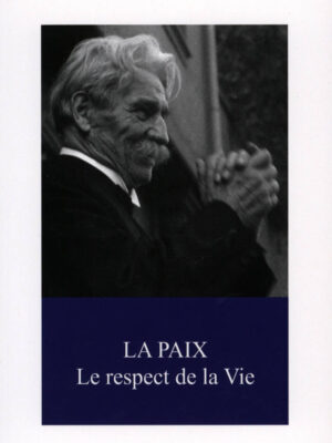 La Paix : Le Respect de la vie - Albert Schweitzer