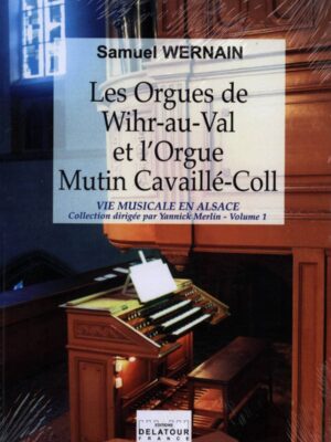 Les orgues de Wihr-au-Val et l'orgue Mutin Cavaillé-Coll