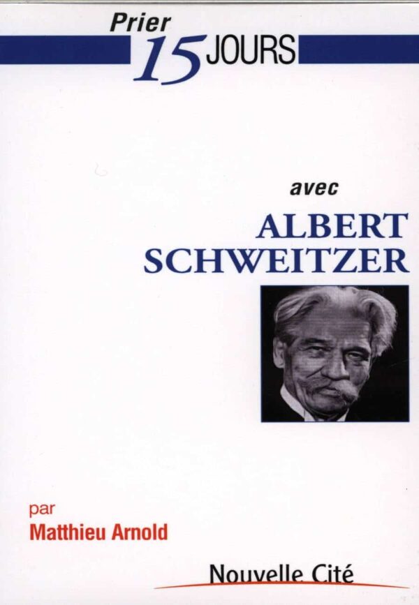 Prier 15 jours avec Albert Schweitzer
