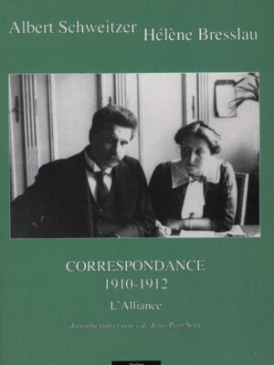 Correspondance : L'alliance (1910-1912) - Albert Schweitzer et Hélène Bresslau