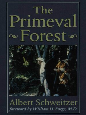 The Primeval Forest - Albert Schweitzer