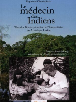 Le médecin des Indiens : Théodore Binder