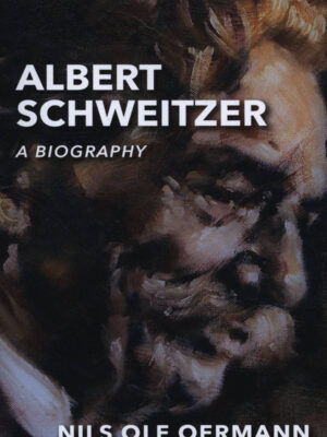 Albert Schweitzer : A Biography