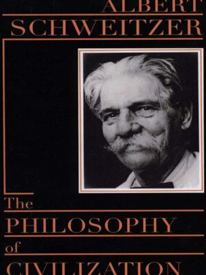 The Philosophy of Civilization - Albert Schweitzer