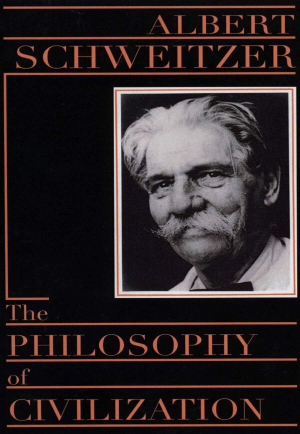 The Philosophy of Civilization - Albert Schweitzer