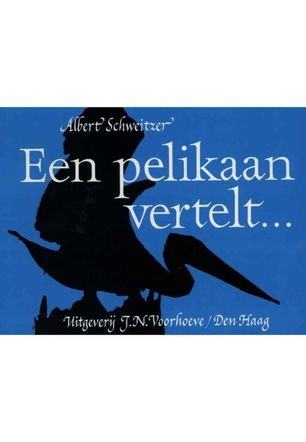 Een pelikaan vertelt... - Albert Schweitzer