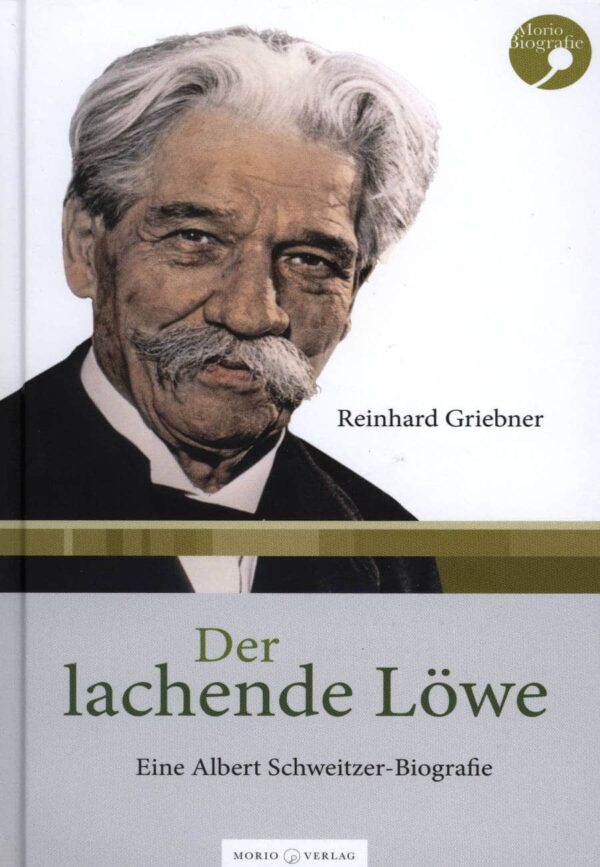 Der lachende Löwe. Eine Albert Schweitzer Biografie