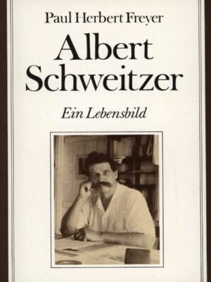 Albert Schweitzer : Ein Lebensbild