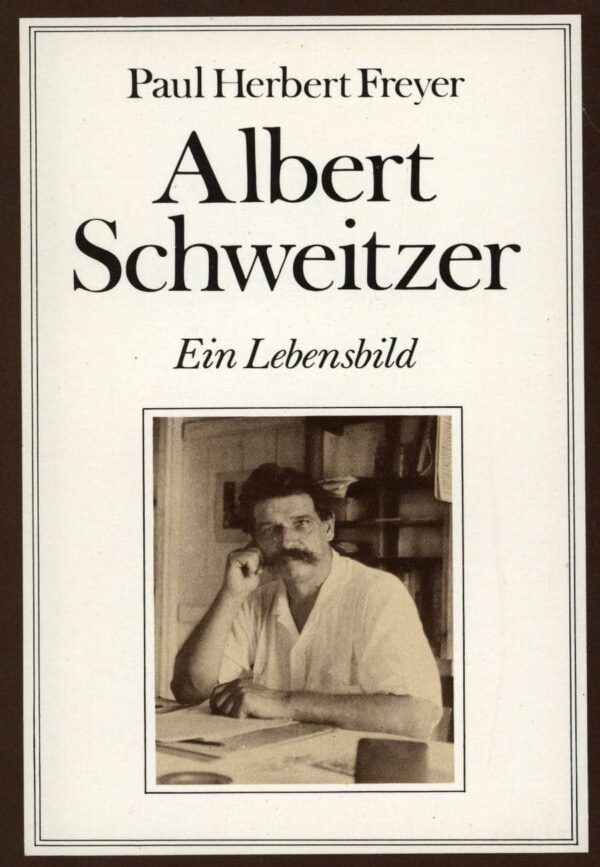 Albert Schweitzer : Ein Lebensbild