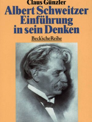 Albert Schweitzer. Einführung in sein Denken