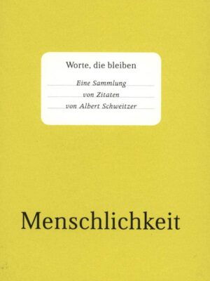 Menschlichkeit - Albert Schweitzer